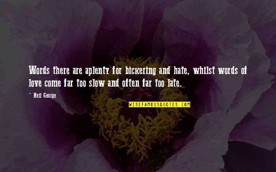 Plagiarism Is A Crime Quotes By Neil George: Words there are aplenty for bickering and hate,
