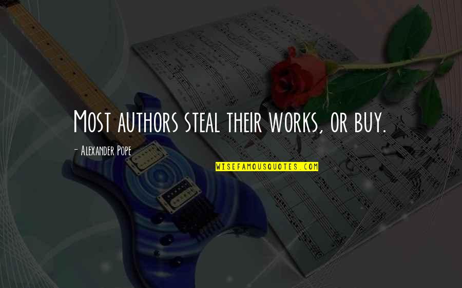 Plagiarism Quotes By Alexander Pope: Most authors steal their works, or buy.