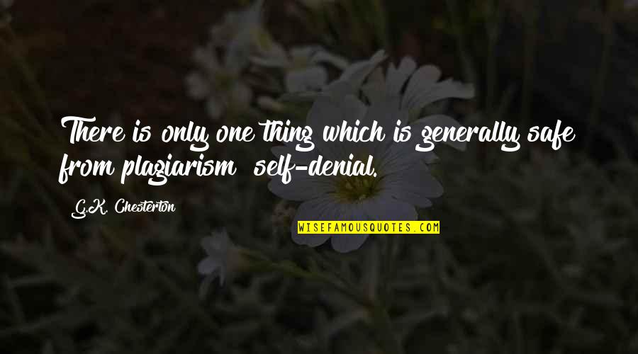 Plagiarism Quotes By G.K. Chesterton: There is only one thing which is generally