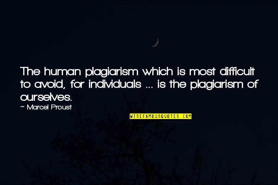 Plagiarism Quotes By Marcel Proust: The human plagiarism which is most difficult to