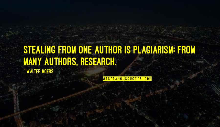 Plagiarism Quotes By Walter Moers: Stealing from one author is plagiarism; from many