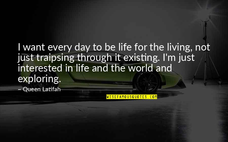 Plagiat Definitie Quotes By Queen Latifah: I want every day to be life for