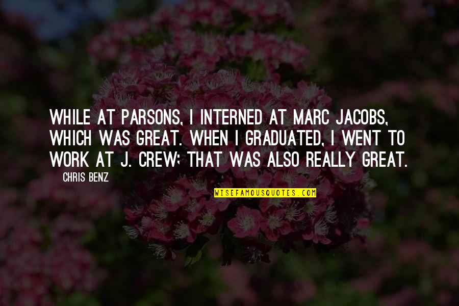 Plague Grand Quotes By Chris Benz: While at Parsons, I interned at Marc Jacobs,