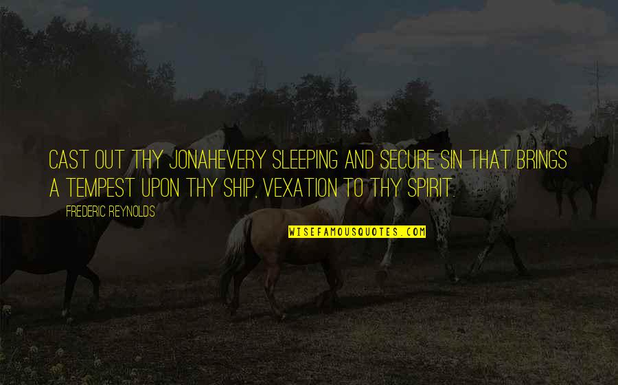 Plague In Romeo And Juliet Quotes By Frederic Reynolds: Cast out thy Jonahevery sleeping and secure sin