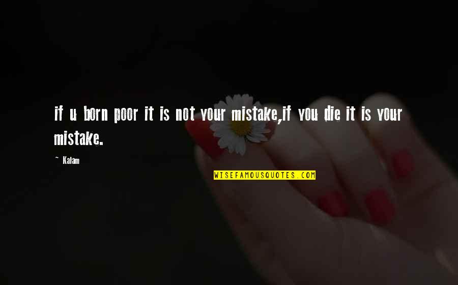 Plague In Romeo And Juliet Quotes By Kalam: if u born poor it is not your