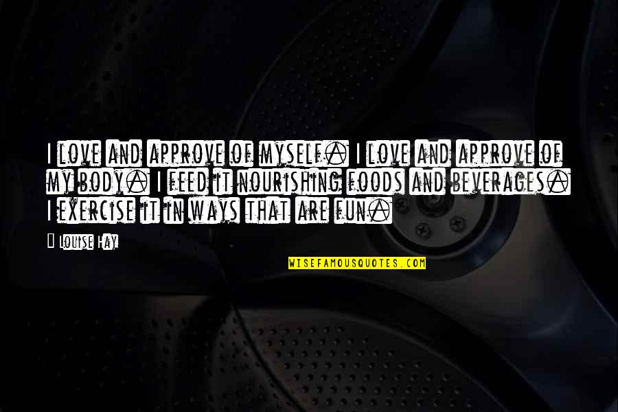 Plague Intelligence Quotes By Louise Hay: I love and approve of myself. I love