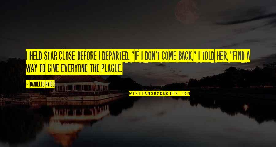 Plague Quotes By Danielle Paige: I held Star close before I departed. "If