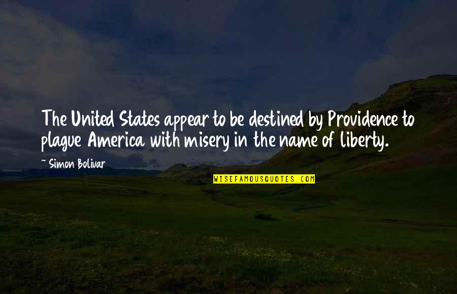 Plague Quotes By Simon Bolivar: The United States appear to be destined by