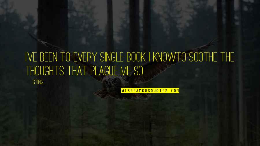 Plague Quotes By Sting: I've been to every single book I knowTo