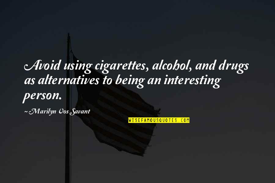 Plagues From Jesus Quotes By Marilyn Vos Savant: Avoid using cigarettes, alcohol, and drugs as alternatives Plagues From Jesus Quotes By Marilyn Vos Savant: Avoid using cigarettes, alcohol, and drugs as alternatives