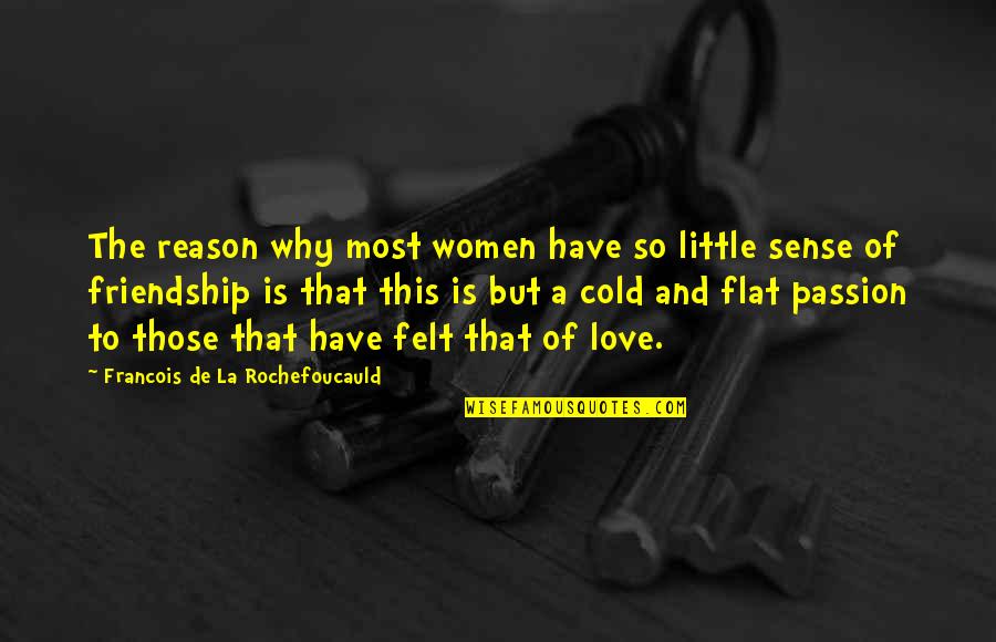 Plaice Pronunciation Quotes By Francois De La Rochefoucauld: The reason why most women have so little Plaice Pronunciation Quotes By Francois De La Rochefoucauld: The reason why most women have so little