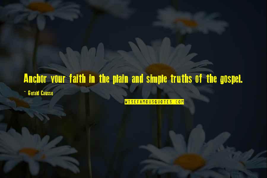 Plain And Simple Quotes By Gerald Causse: Anchor your faith in the plain and simple