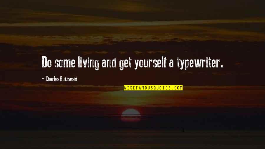 Plain Backgrounds For Quotes By Charles Bukowski: Do some living and get yourself a typewriter.
