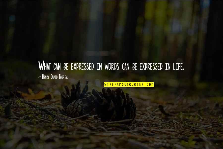 Plain Folks Quotes By Henry David Thoreau: What can be expressed in words can be Plain Folks Quotes By Henry David Thoreau: What can be expressed in words can be