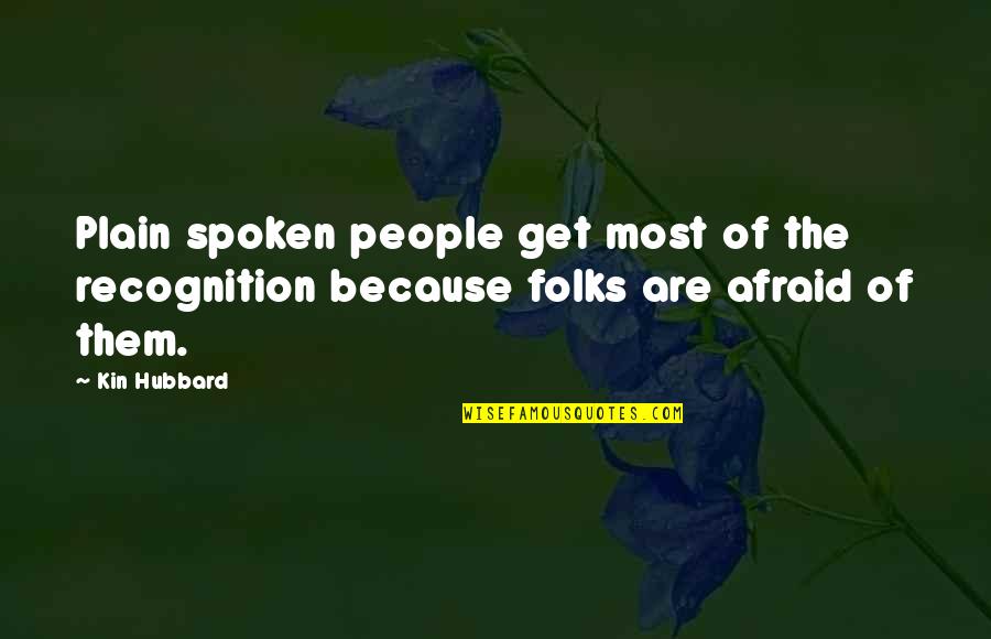 Plain Folks Quotes By Kin Hubbard: Plain spoken people get most of the recognition