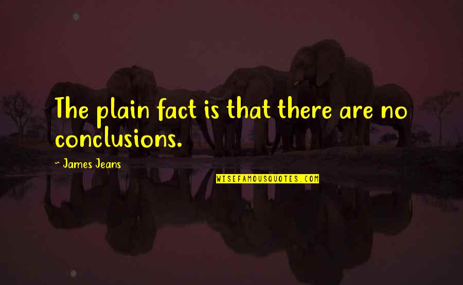 Plain Quotes By James Jeans: The plain fact is that there are no