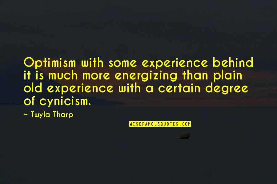 Plain Quotes By Twyla Tharp: Optimism with some experience behind it is much
