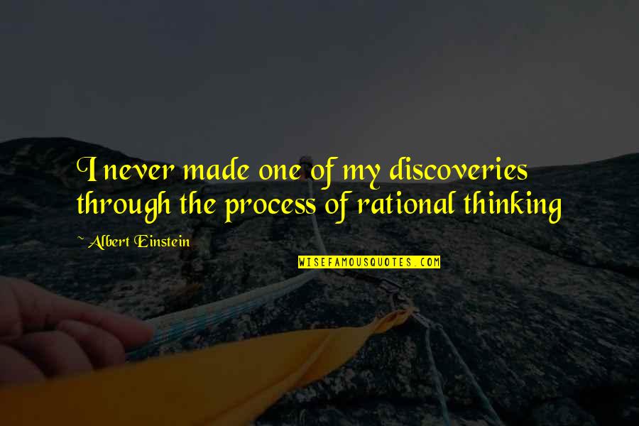 Plain Spoken Quotes By Albert Einstein: I never made one of my discoveries through