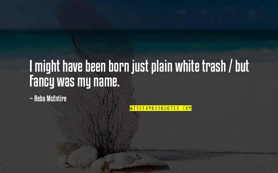 Plain White Quotes By Reba McEntire: I might have been born just plain white