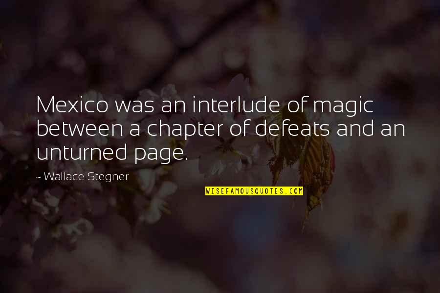 Plain White Quotes By Wallace Stegner: Mexico was an interlude of magic between a Plain White Quotes By Wallace Stegner: Mexico was an interlude of magic between a