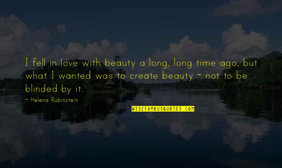 Plainclothesmen Quotes By Helena Rubinstein: I fell in love with beauty a long,