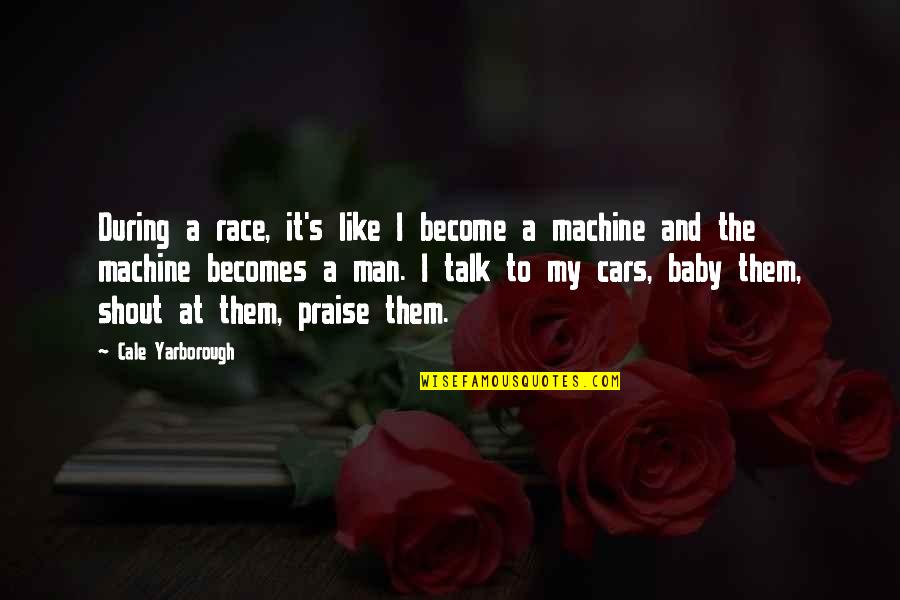 Plainlong Quotes By Cale Yarborough: During a race, it's like I become a