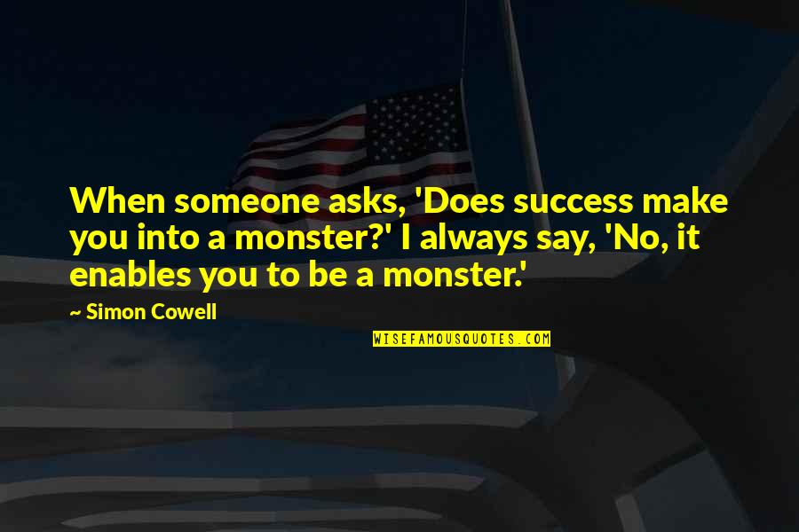 Plainlong Quotes By Simon Cowell: When someone asks, 'Does success make you into