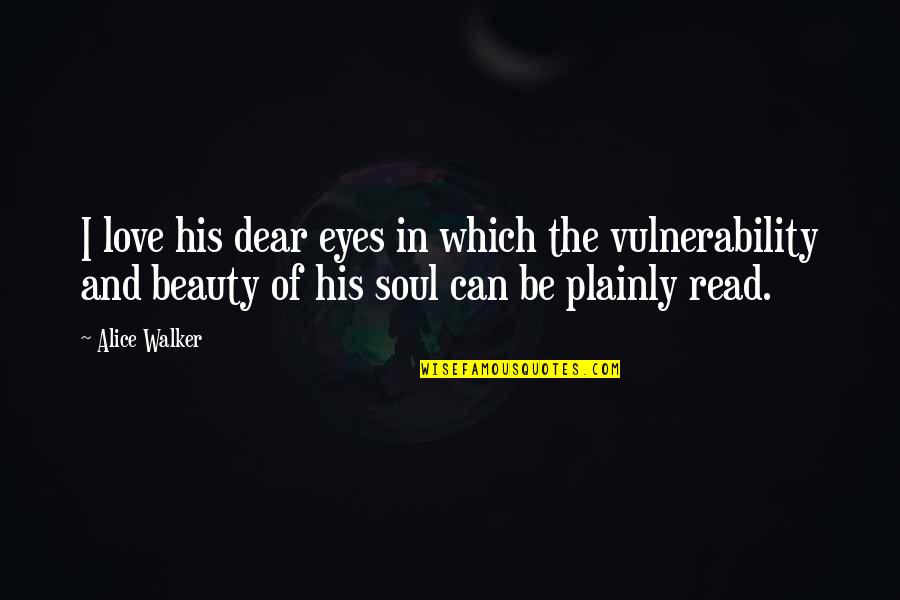 Plainly Quotes By Alice Walker: I love his dear eyes in which the