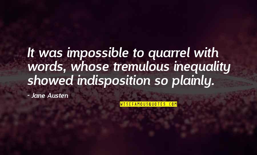 Plainly Quotes By Jane Austen: It was impossible to quarrel with words, whose