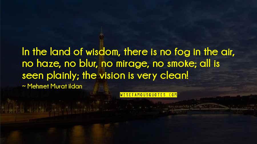 Plainly Quotes By Mehmet Murat Ildan: In the land of wisdom, there is no