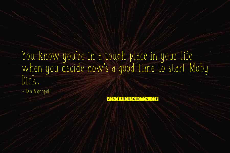 Plainness Synonym Quotes By Ben Monopoli: You know you're in a tough place in Plainness Synonym Quotes By Ben Monopoli: You know you're in a tough place in
