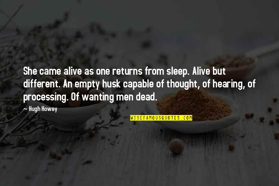 Plainness Synonym Quotes By Hugh Howey: She came alive as one returns from sleep. Plainness Synonym Quotes By Hugh Howey: She came alive as one returns from sleep.