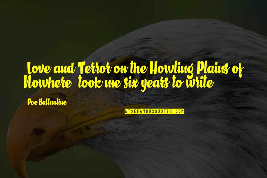 Plains Quotes By Poe Ballantine: 'Love and Terror on the Howling Plains of
