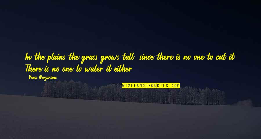 Plains Quotes By Vera Nazarian: In the plains the grass grows tall, since Plains Quotes By Vera Nazarian: In the plains the grass grows tall, since