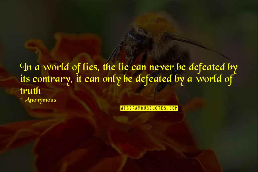 Plainsman Clay Quotes By Anonymous: In a world of lies, the lie can Plainsman Clay Quotes By Anonymous: In a world of lies, the lie can