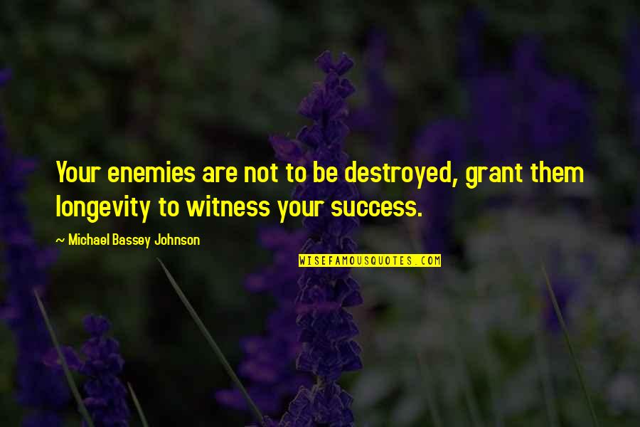 Plainsman Clay Quotes By Michael Bassey Johnson: Your enemies are not to be destroyed, grant Plainsman Clay Quotes By Michael Bassey Johnson: Your enemies are not to be destroyed, grant
