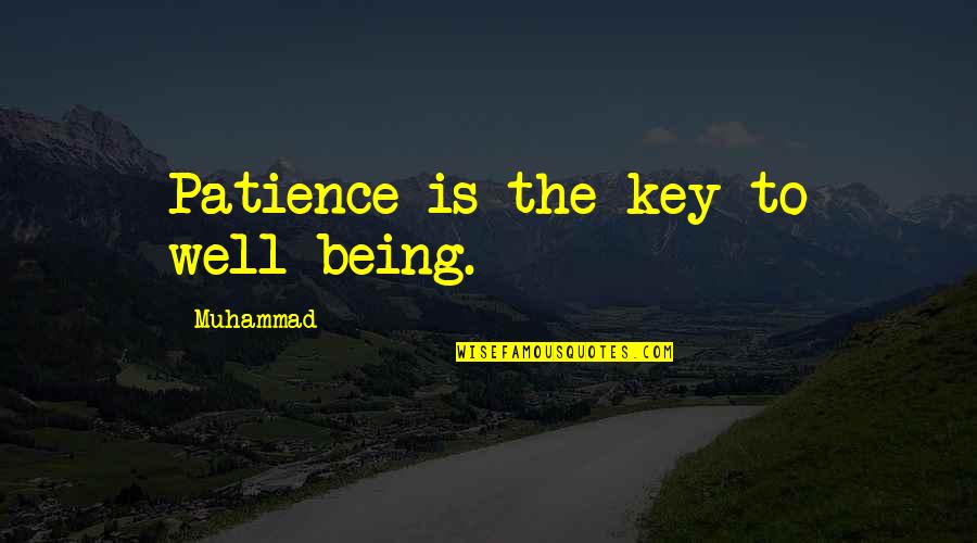 Plainsmen Moving Quotes By Muhammad: Patience is the key to well-being. Plainsmen Moving Quotes By Muhammad: Patience is the key to well-being.