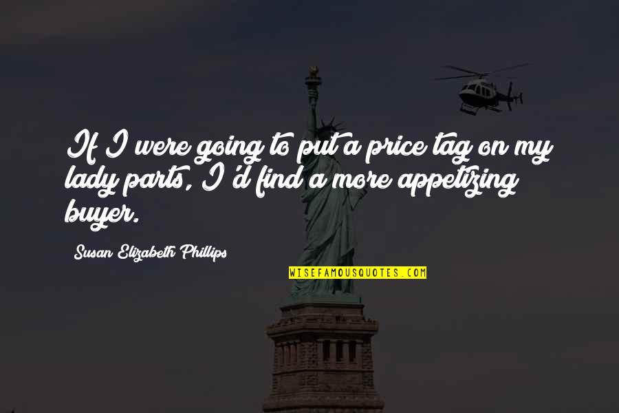 Plainsong Book Quotes By Susan Elizabeth Phillips: If I were going to put a price