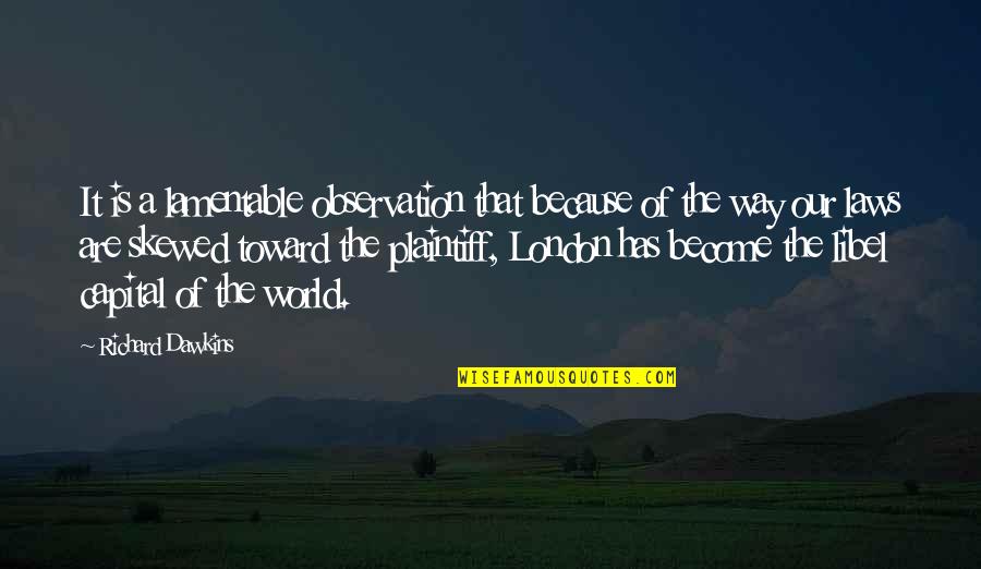 Plaintiff Quotes By Richard Dawkins: It is a lamentable observation that because of Plaintiff Quotes By Richard Dawkins: It is a lamentable observation that because of