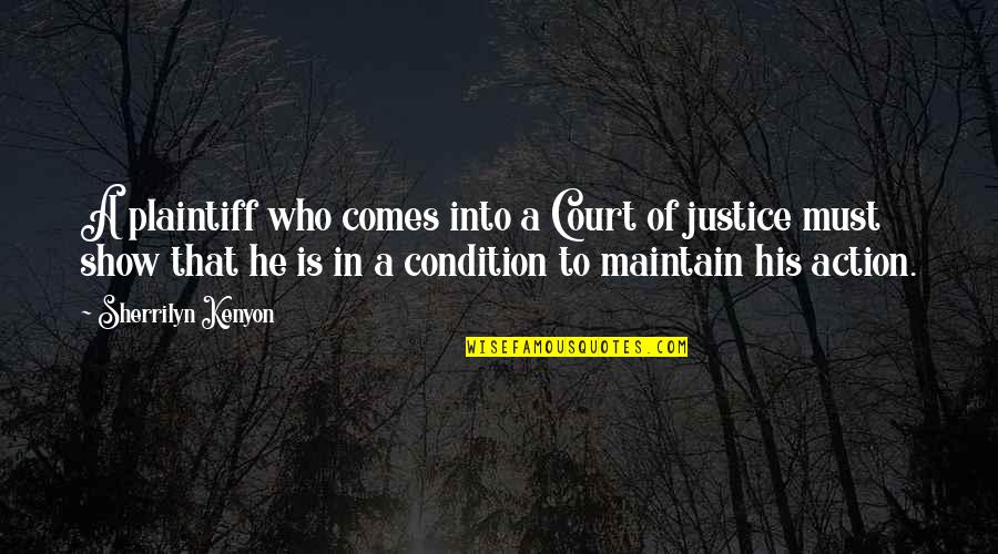 Plaintiff Quotes By Sherrilyn Kenyon: A plaintiff who comes into a Court of Plaintiff Quotes By Sherrilyn Kenyon: A plaintiff who comes into a Court of
