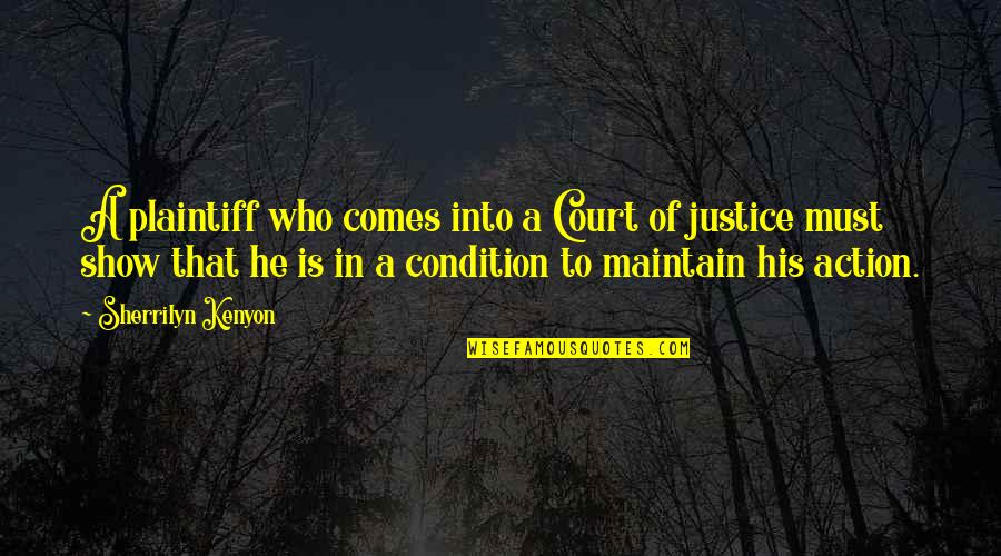 Plaintiff's Quotes By Sherrilyn Kenyon: A plaintiff who comes into a Court of