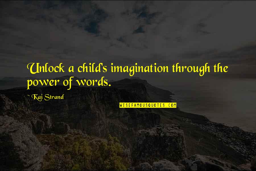 Plaisirs Gourmands Quotes By Kai Strand: Unlock a child's imagination through the power of