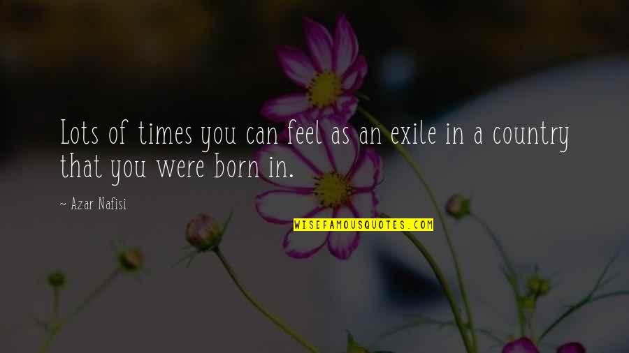 Plaja Adolescentilor Quotes By Azar Nafisi: Lots of times you can feel as an