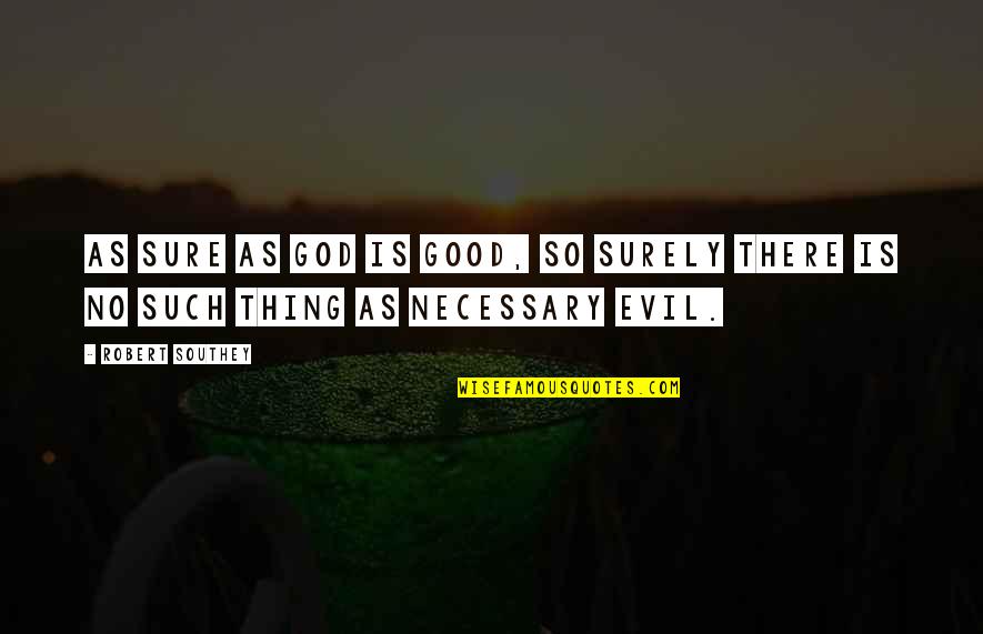 Plaja Adolescentilor Quotes By Robert Southey: As sure as God is good, so surely