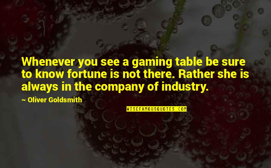 Plaketa Quotes By Oliver Goldsmith: Whenever you see a gaming table be sure