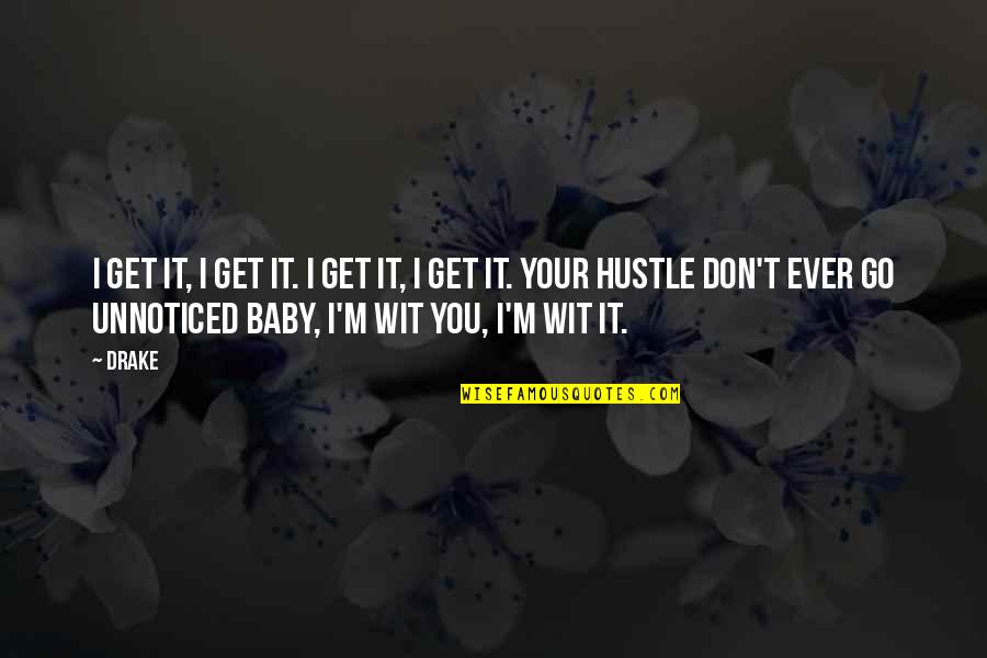 Plaksivaya Quotes By Drake: I get it, I get it. I get