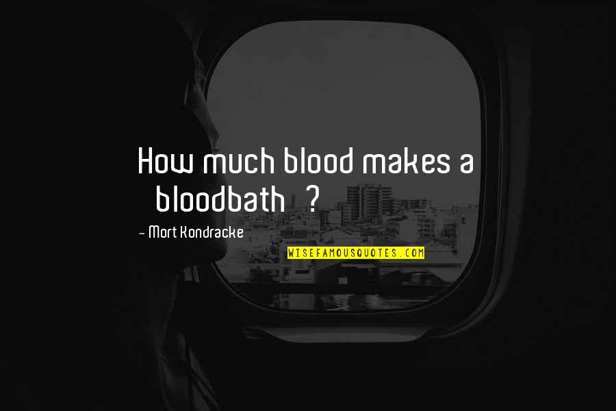 Plameni Quotes By Mort Kondracke: How much blood makes a 'bloodbath'?