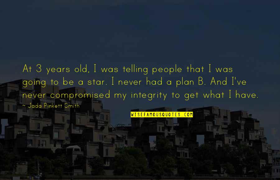 Plan A B Quotes By Jada Pinkett Smith: At 3 years old, I was telling people Plan A B Quotes By Jada Pinkett Smith: At 3 years old, I was telling people