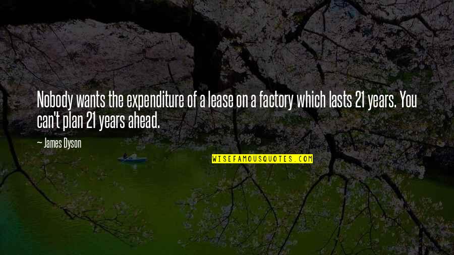 Plan Ahead Quotes By James Dyson: Nobody wants the expenditure of a lease on