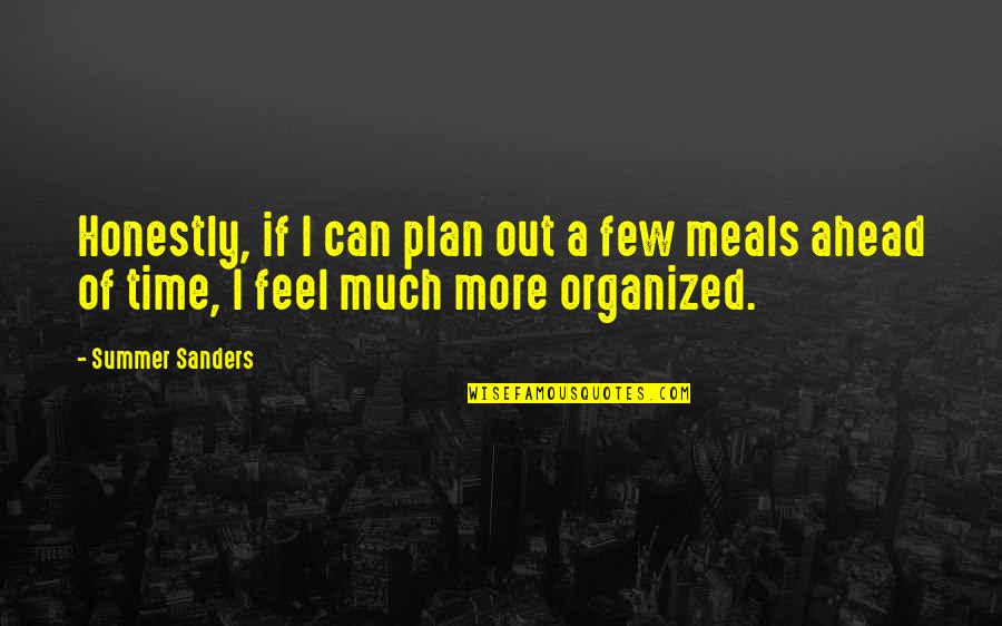 Plan Ahead Quotes By Summer Sanders: Honestly, if I can plan out a few